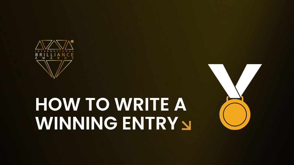How to Write a Winning Entry - Brilliance Awards